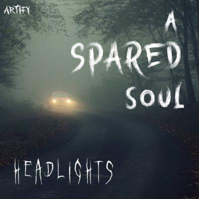 headlights — A SPARED SOUL — horror series — season 2 episode 1 headlights — A SPARED SOUL — horror series — season 2 episode 1