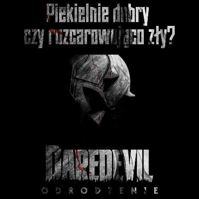 Daredevil: Odrodzenie (Born Again). Diabelnie dobry czy rozczarowująco zły? | Omówienie 1 sezonu