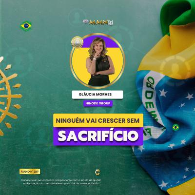 Ninguém Vai Crescer Sem SACRIFÍCIO - Gláucia Moraes [Hinode I Gigantes] #257