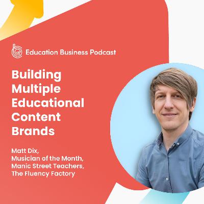 Matt Dix: Building Multiple Educational Content Brands