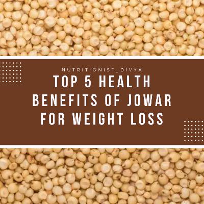 Top 5 Health Benefits of Jowar
