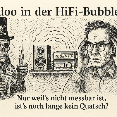 Voodoo in der HiFi-Bubble – Nur weil’s nicht messbar ist, ist’s noch lange kein Quatsch? Voodoo in der HiFi-Bubble – Nur weil’s nicht messbar ist, ist’s noch lange kein Quatsch?