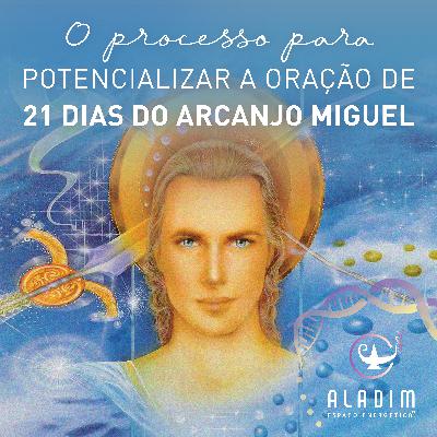 O processo para potencializar a Oração de 21 dias do Arcanjo Miguel e Ashtar Sheran. O processo para potencializar a Oração de 21 dias do Arcanjo Miguel e Ashtar Sheran.