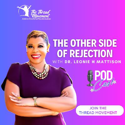 Episode 3: The Other Side of Rejection