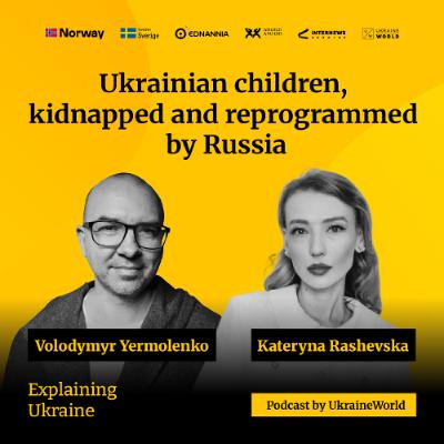 Ukrainian children, kidnapped and reprogrammed by Russia - with Kateryna Rashevska