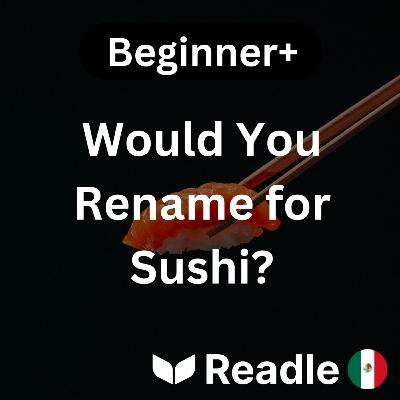 Learn Spanish EP42 - Would You Rename for Sushi? (Beginner+) Learn Spanish EP42 - Would You Rename for Sushi? (Beginner+)