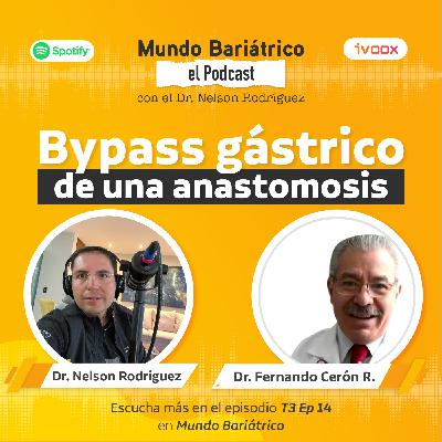 Mundo Bariátrico "Bypass gástrico de una anastomósis" T3 EP 14