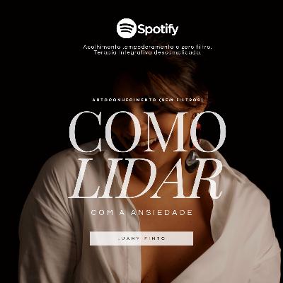 #07 - Como lidar com a ansiedade