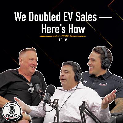 Charging Ahead: How the Healey Brothers Doubled EV Sales | Ep. 105 Charging Ahead: How the Healey Brothers Doubled EV Sales | Ep. 105