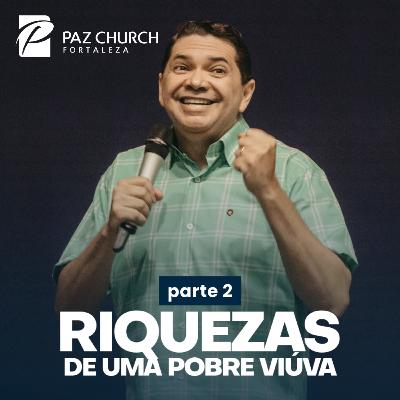 Pr. Sandro Oliveira | Riquezas de uma viúva pobre - (Parte 2)