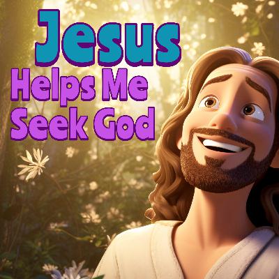 Jesus N Me Clubhouse with KC & Friends 7: Jesus Helps Me Seek God