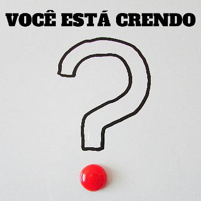 Você está crendo? Você está crendo?
