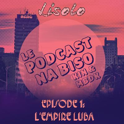 LISOLO #1: L'histoire de L'empire Luba