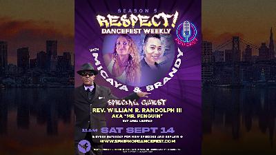 Respect! DanceFest Weekly With REV. WILLIAM R. RANDOLPH III AKA "MR. PENGUIN"
