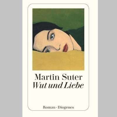 »Wut und Liebe«, Roman von Martin Suter »Wut und Liebe«, Roman von Martin Suter