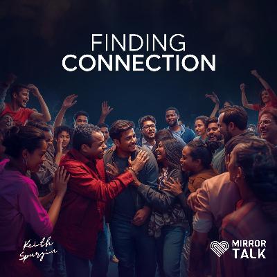 Finding Connection in a Disconnected World: Keith Spurgin on Loneliness, Leadership, and Authentic Relationships Finding Connection in a Disconnected World: Keith Spurgin on Loneliness, Leadership, and Authentic Relationships