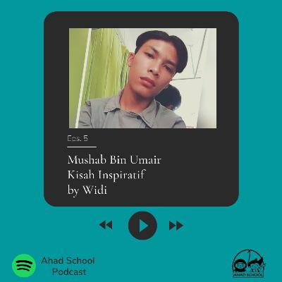 Eps.5 | Mushab Bin Umair Kisah Inspiratif by Widi
