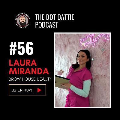 Dot Dattie Podcast #56 - Laura Miranda - Brow House Beauty