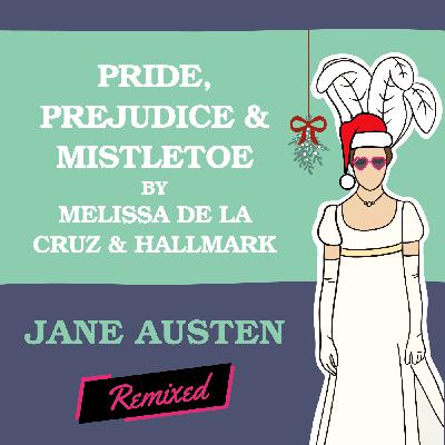 Pride and Prejudice and Mistletoe by Melissa de la Cruz & Hallmark Pride and Prejudice and Mistletoe by Melissa de la Cruz & Hallmark