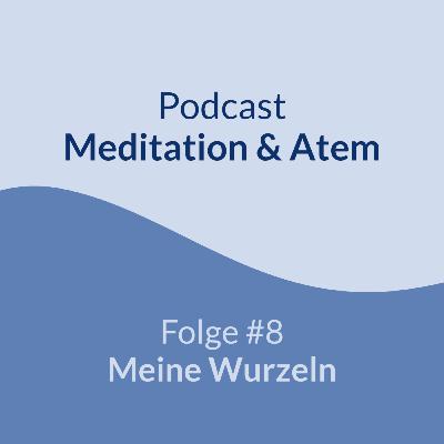 Folge 8 - Meine Wurzeln