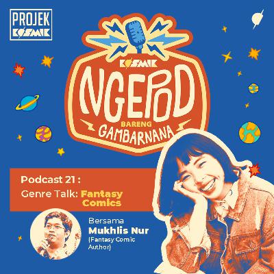 Ep. 21: Genre Talk: Fantasy Comics feat. Mukhlis Nur (Fantasy Comic Author)