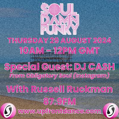 Soul Damn Funky Show with Obligatory Soul. DJ's: Russell Ruckman & DJ Cash. 29.08.24 Soul Damn Funky Show with Obligatory Soul. DJ's: Russell Ruckman & DJ Cash. 29.08.24