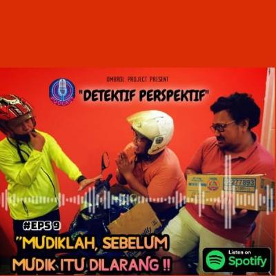#Eps 9. Mudiklah sebelum mudik itu dilarang