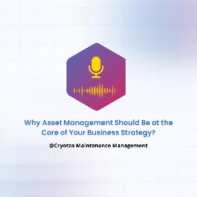 Why Asset Management Should Be at the Core of Your Business Strategy? Why Asset Management Should Be at the Core of Your Business Strategy?