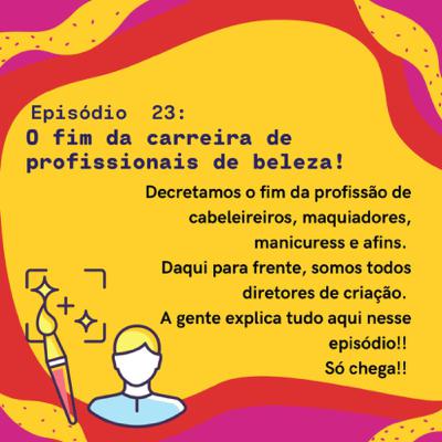 O Fim da Carreira Profissionais de Beleza!