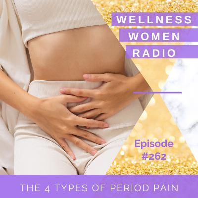 WWR 262: The 4 Types of Period Pain WWR 262: The 4 Types of Period Pain