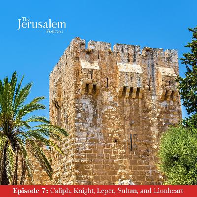 Episode 7: Caliph, Knight, Leper, Sultan, and Lionheart