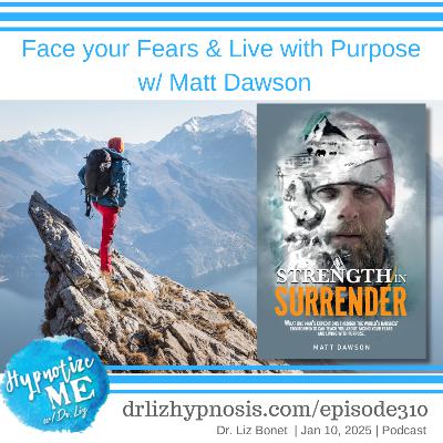 HM310 Face your Fears and Live with Purpose w/ Matt Dawson