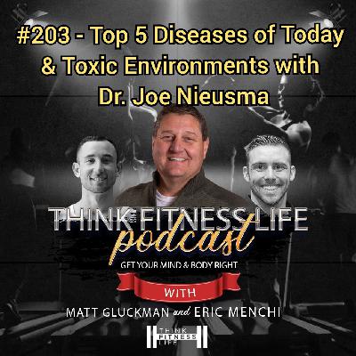 #203 - Top 5 Diseases of Today & Toxic Environments with Dr. Joe Nieusma