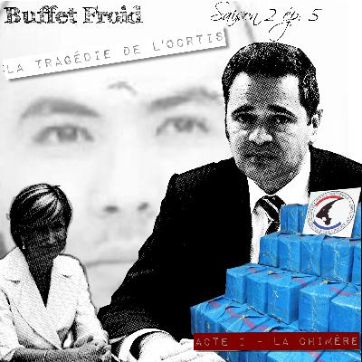 Buffet Froid - S. 02 Ép. 05 - La Tragédie de l'OCRTIS - Acte I - La Chimère