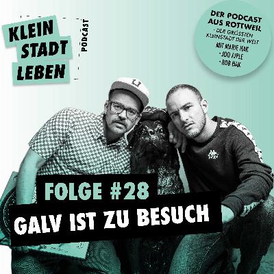 Folge #28 - Galv ist zu Besuch