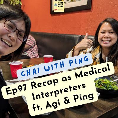[Careers] Ep97 Recap as Medical Interpreters ft. Agi & Ping (1)