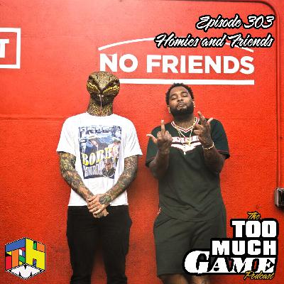 Episode 303 - Homies and Friends