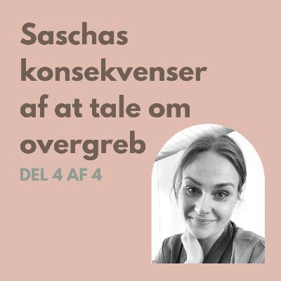S3 E4: Saschas konsekvenser af at tale om overgreb
