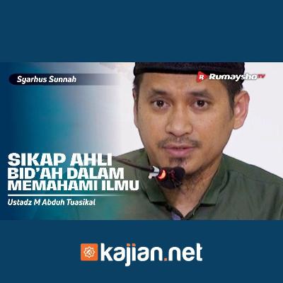 033. Sikap Ahli Bidah dalam Memahami Iman - Ustadz Muhammad Abduh Tuasikal, M.Sc.