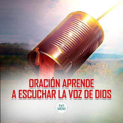 333. Oración Aprende A Escuchar La Voz De Dios