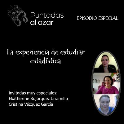 11. Episodio especial. La experiencia de estudiar estadística