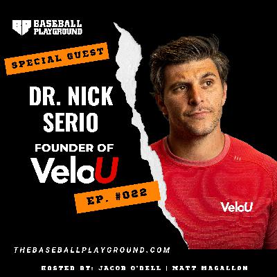 Throw Harder, Train Better, Get Scouted w/ Dr. Nick Serio - Founder of VeloU | EP: #022