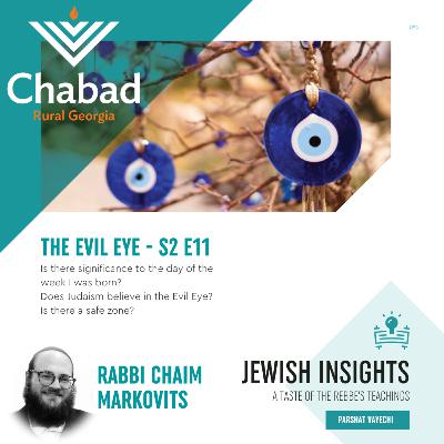 Vayechi: The Evil Eye With Rabbi Chaim Markovits - S2 E11 - Jewish Insights
