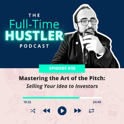 Mastering the Art of the Pitch: Selling Your Idea to Investors