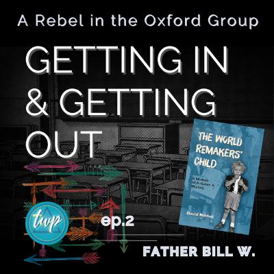 A Rebel in the Oxford Group: Getting In and Getting Out