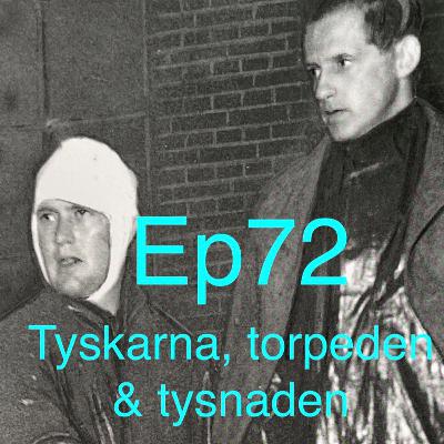 Ep72. 'Tyskarna, torpeden och tystnaden'