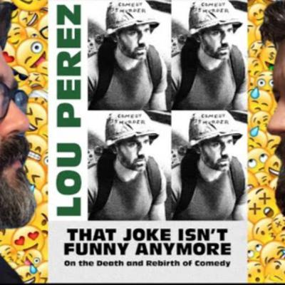 Goes to the Library - That Joke Isn't Funny Anymore: On the Death and Rebirth of Comedy (Lou Perez, 2022) REVIEW