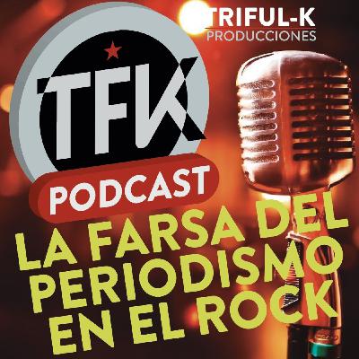 TFK 02 La farsa del periodismo en el Rock