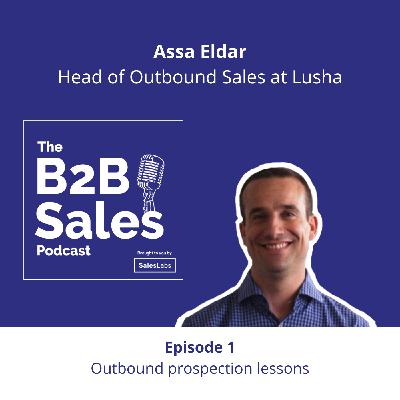 Episode  1 - Outbound prospection lessons with Assa Eldar, Head of Outbound Sales at Lusha