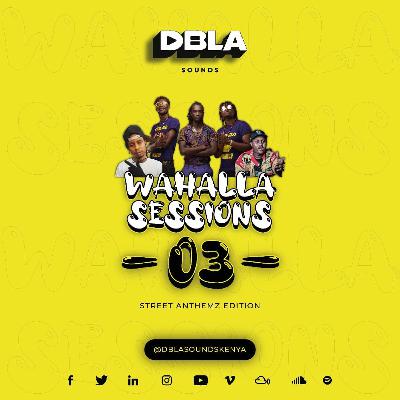 DJ DBLAS WAHALLA SESSIONS EPISODE 003 - STREET ANTHEMZ EDITION